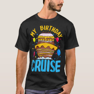 My Birthday Cruise Vacation Family Party Celebrati T-Shirt