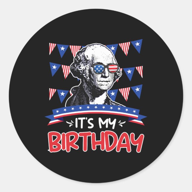 My Birthday Independence Day George Washington Par Classic Round Sticker (Front)