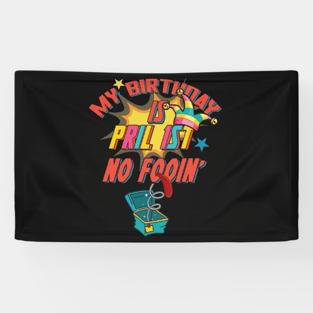 My Birthday Is April 1st No Fooing April Fools Day Banner (Horizontal)