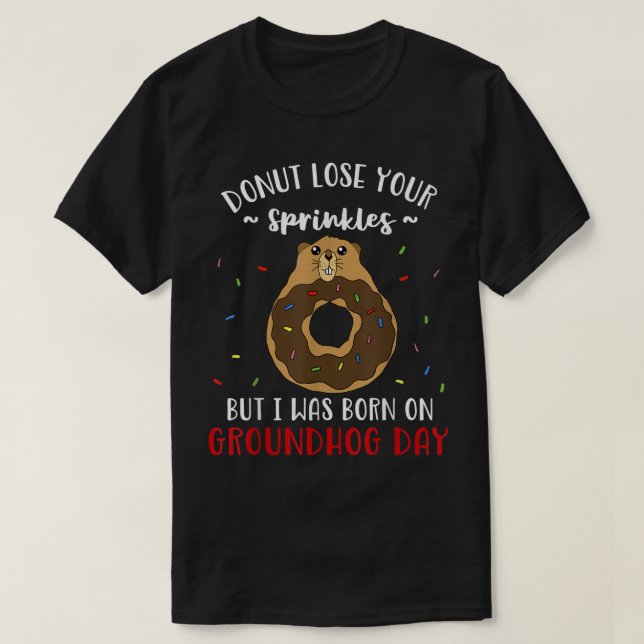 My Birthday is on Groundhog Day Funny Doughnut Feb T-Shirt (Design Front)