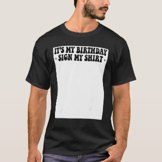 My Birthday Sign My   Cute Birthday Women Men T-Shirt