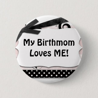My Birthmom Loves Me! 6 Cm Round Badge