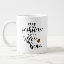 My Birthstone Is A Coffee Bean Jumbo Mug