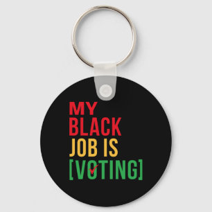 My Black Job Is Voting Funny Design Black History Key Ring