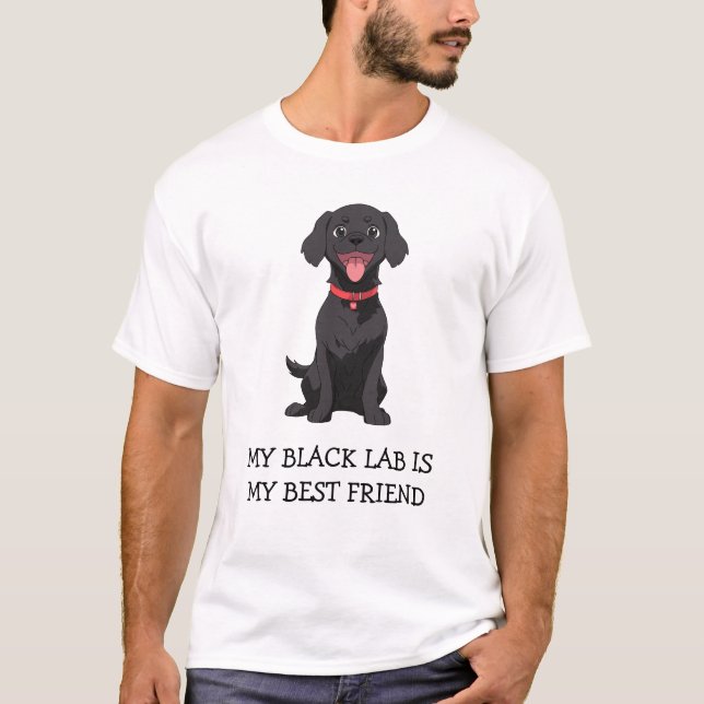 My Black Lab Is My Best Friend  T-Shirt (Front)