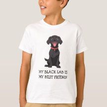 My Black Lab Is My Best Friend