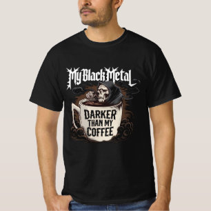 My Black Metal Darker than my Coffee T-Shirt