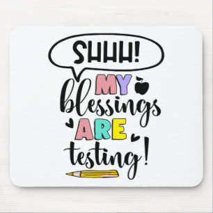 My Blessings Are Testing Funny Teacher Test Day Gi Mouse Mat