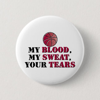 My blood, My sweat, Your tears - basketball 6 Cm Round Badge