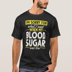 My Blood Sugar Was Low  Diabetes Awareness T-Shirt