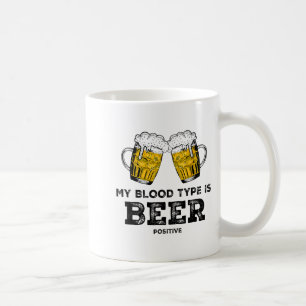 My Blood Type Is Beer Sitive Funny Sarcastic Beer  Coffee Mug
