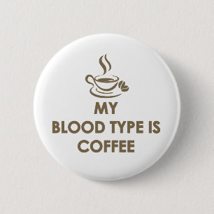 My Blood Type is Coffee 6 Cm Round Badge