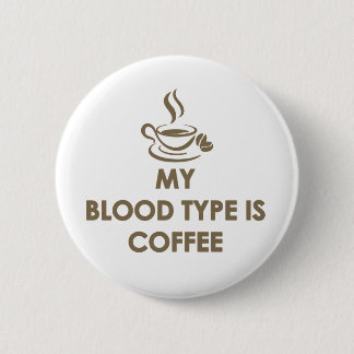 My Blood Type is Coffee 6 Cm Round Badge