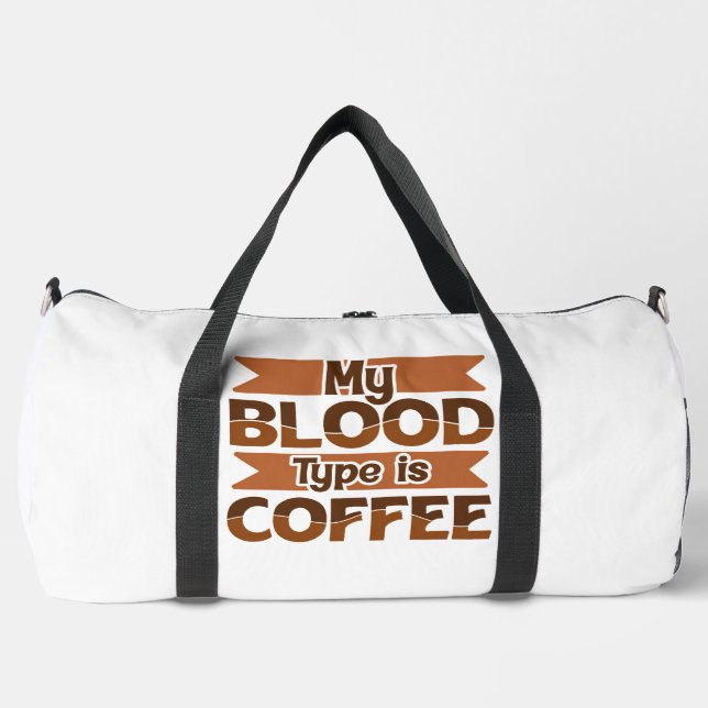 My Blood Type Is Coffee Banner Duffle Bag (Front)