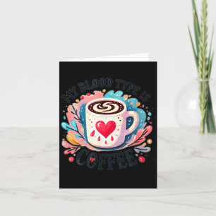 My Blood Type Is Coffee  Card