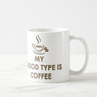 My Blood Type is Coffee Coffee Mug