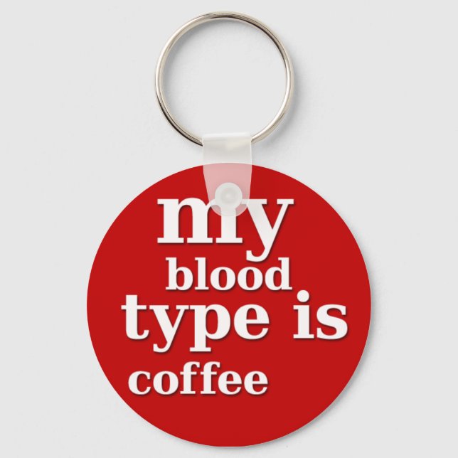 My Blood Type is Coffee Key Ring (Front)