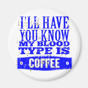 My Blood Type Is Coffee Magnet
