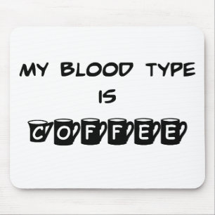 My Blood Type is Coffee Mousepad