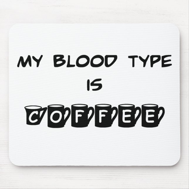 My Blood Type is Coffee Mousepad (Front)