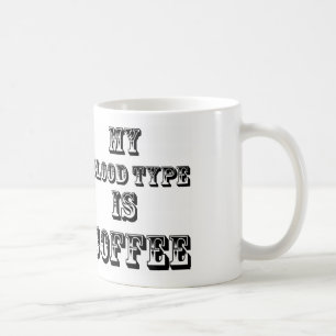 my blood type is coffee mug