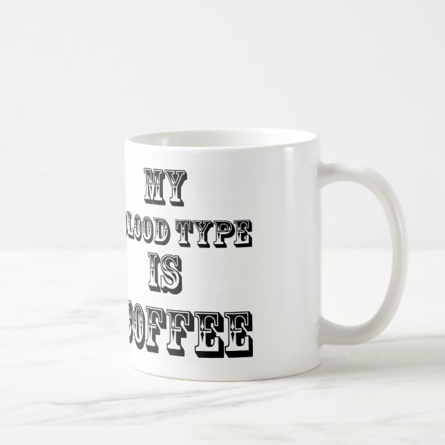 my blood type is coffee mug (Right)