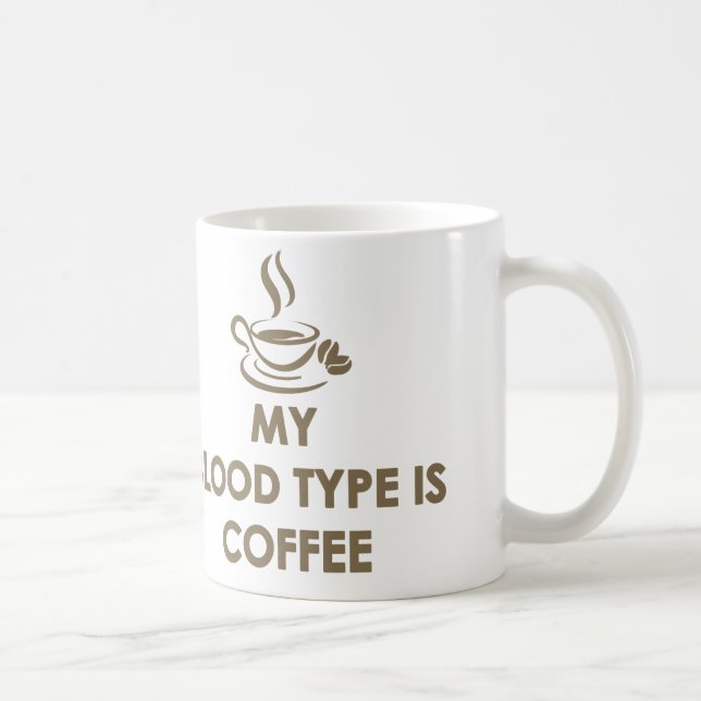 My Blood Type is Coffee Mug (Right)