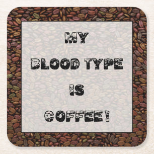MY BLOOD TYPE IS COFFEE! SQUARE PAPER COASTER