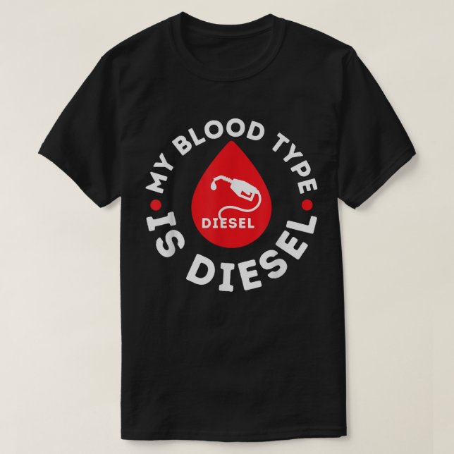 My Blood Type Is Diesel, Diesel Mechanic Repairman T-Shirt (Design Front)