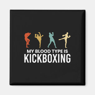 My Blood Type Is Kickboxing Kickboxer Magnet