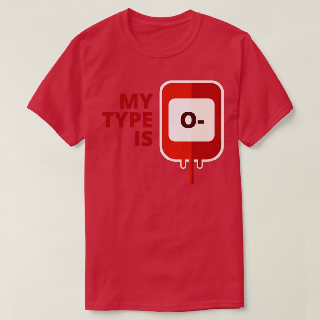 My blood type is O Negative T-Shirt (Design Front)