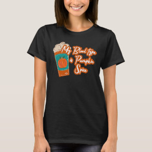 My Blood Type Is Pumpkin Spice For Halloween For S T-Shirt