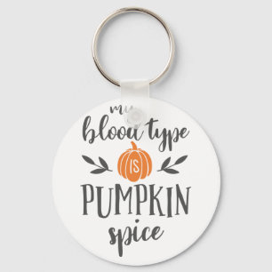 My Blood Type is Pumpkin Spice Key Ring