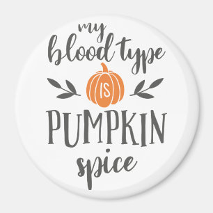 My Blood Type is Pumpkin Spice Magnet