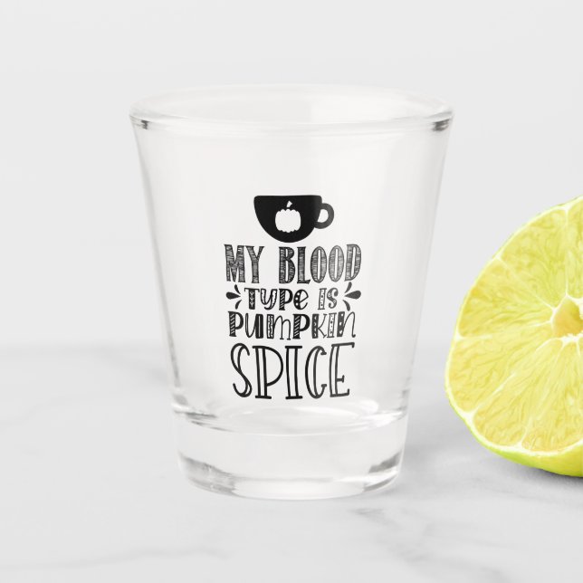 My Blood Type Is Pumpkin Spice Shot Glass (Front)