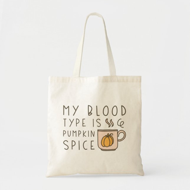 My Blood Type Is Pumpkin Spice Tote Bag (Front)
