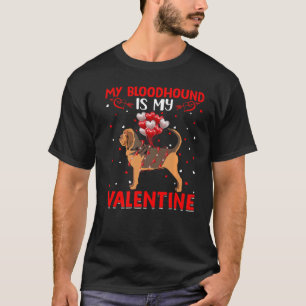 My Bloodhound Is My Valentine Funny Bloodhound Dog T-Shirt