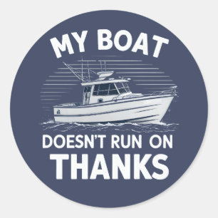 My Boat Doesn't Run On Boating Boat Owners  Classic Round Sticker