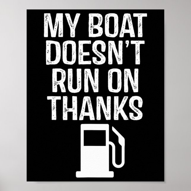 My Boat Doesn't Run On Thanks Boating 1  Poster (Front)