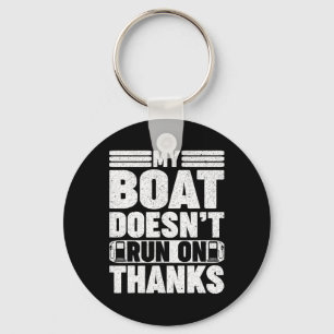 My Boat Doesn't Run On Thanks Boating Gas Boat Own Key Ring