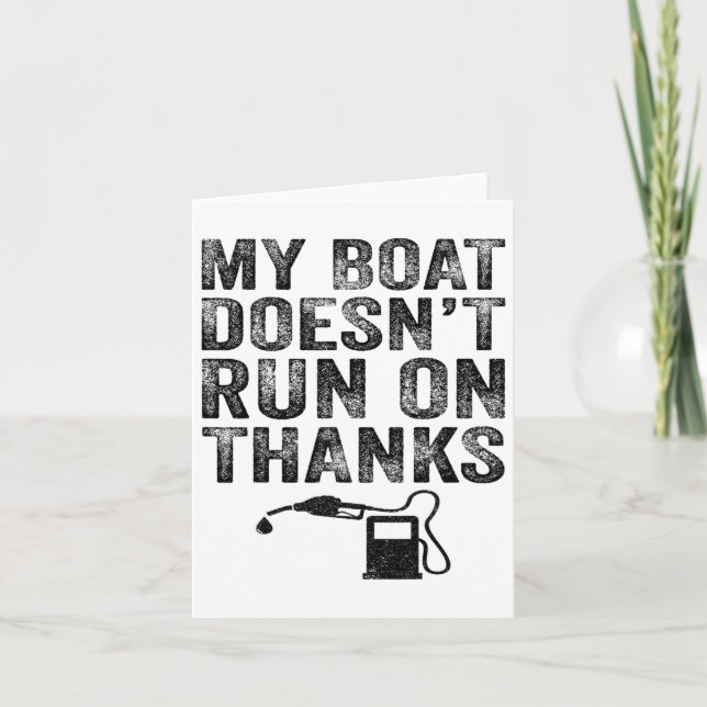 My Boat Doesn't Run On Thanks Boating Gifts For Bo Card (Front)