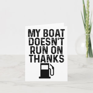 My Boat Doesn't Run On Thanks Boating Gifts For Bo Card