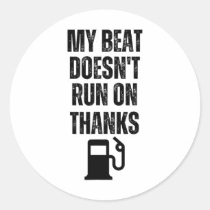 My Boat Doesn't Run On Thanks Boating Gifts For Bo Classic Round Sticker