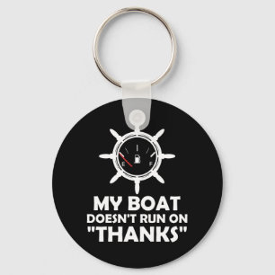 My Boat Doesn't Run On Thanks Funny Boating Key Ring