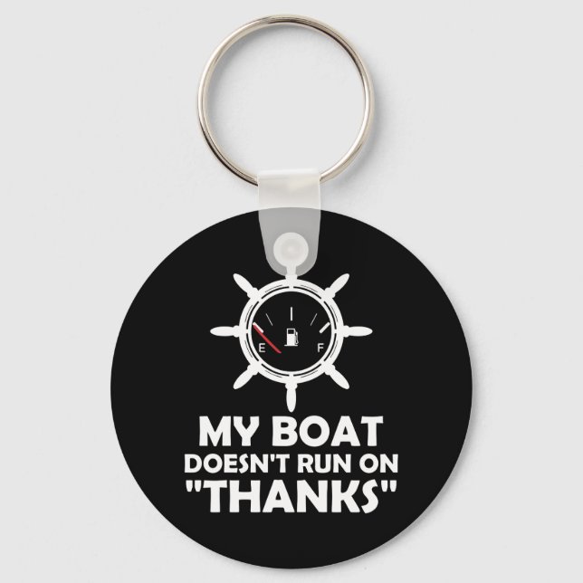 My Boat Doesn't Run On Thanks Funny Boating Key Ring (Front)
