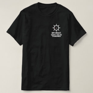 My Boat Doesn't Run On Thanks Funny Boating T-Shirt