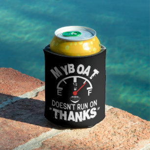 My Boat Doesn't Run on THANKS, Funny Captain Gifts Can Cooler