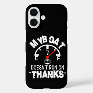 My Boat Doesn't Run on THANKS, Funny Captain Gifts iPhone 16 Case