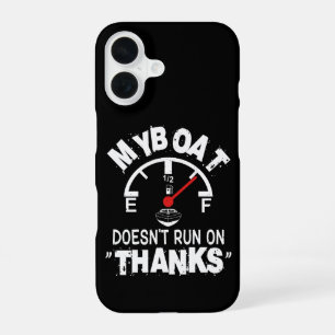 My Boat Doesn't Run on THANKS, Funny Captain Gifts iPhone 16 Case