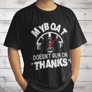 My Boat Doesn't Run on THANKS, Funny Captain Gifts T-Shirt